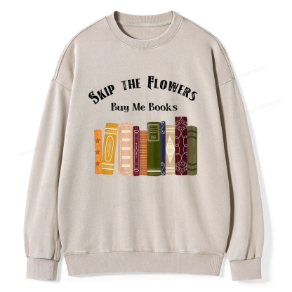 Pagewings Skip The Flowers Buy Me Books Unisex Washed Sweatshirt