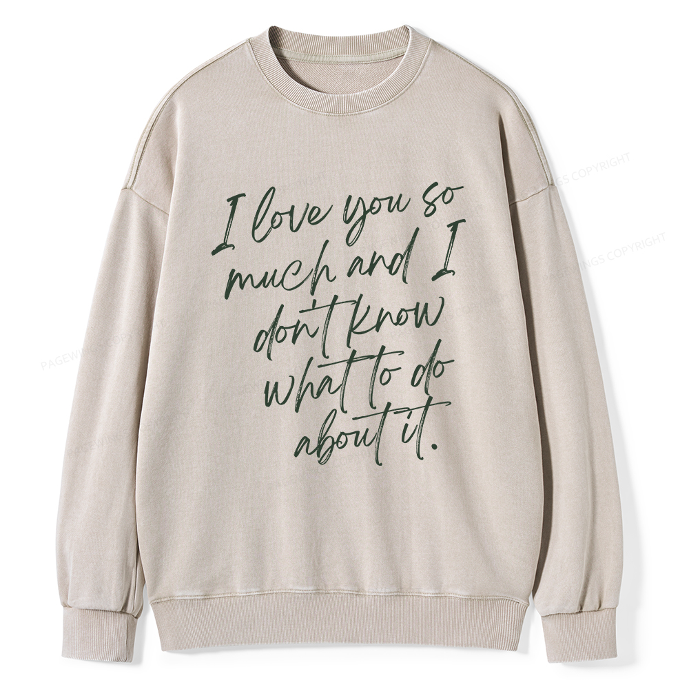Pagewings I Love You So Much Unisex Washed Sweatshirt