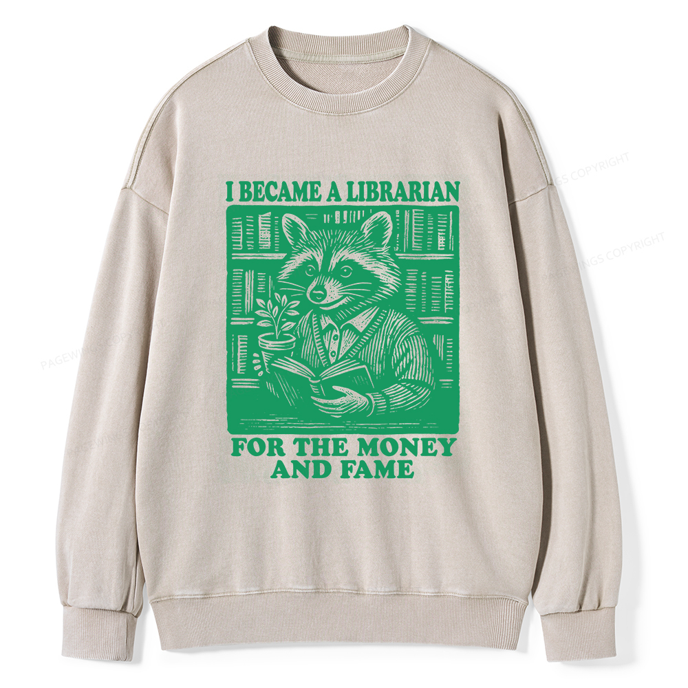 Pagewings I Became A Librarian For The Money And Fame Unisex Washed Sweatshirt