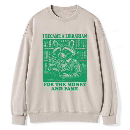 Pagewings I Became A Librarian For The Money And Fame Unisex Washed Sweatshirt