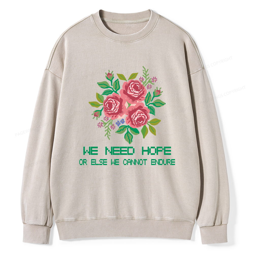 Pagewings We Need Hope Or Else We Cannot Endure Washed Sweatshirt