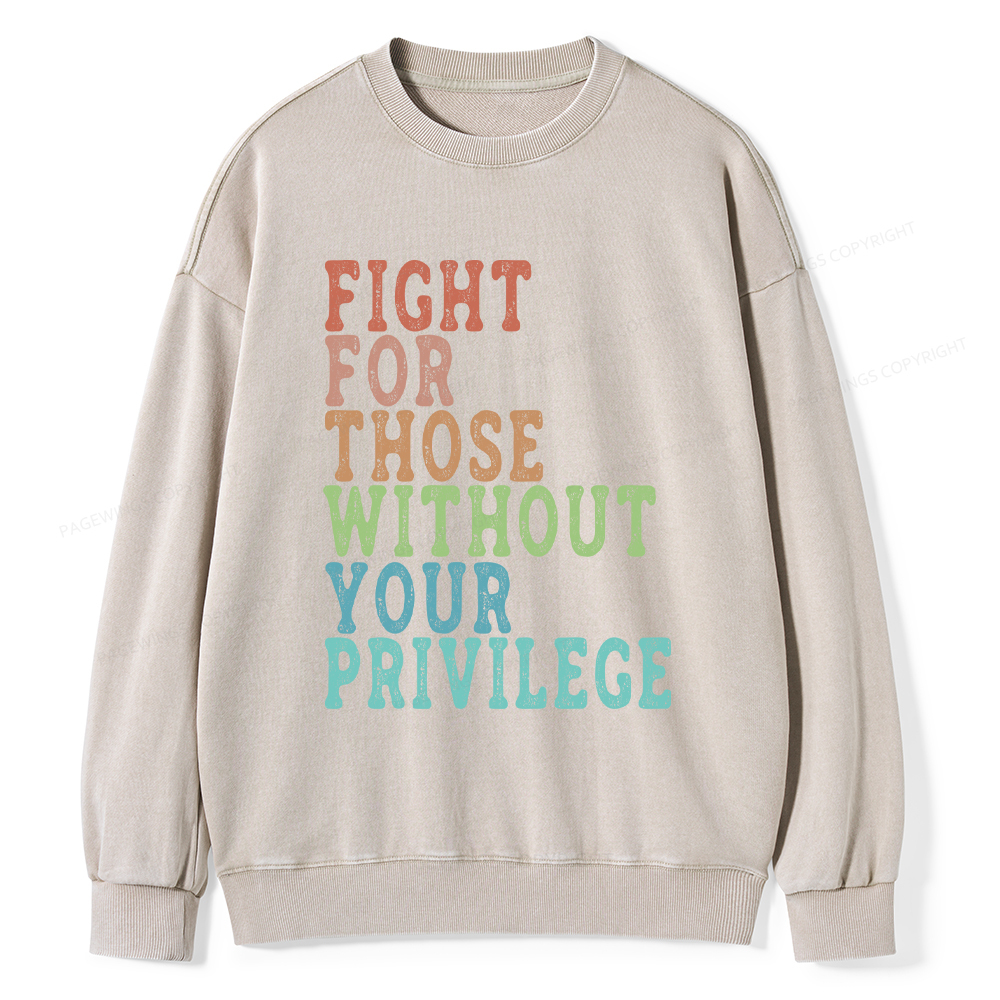 Pagewings Fight For Those Without Your Privilege Washed Sweatshirt