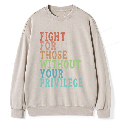 Pagewings Fight For Those Without Your Privilege Washed Sweatshirt