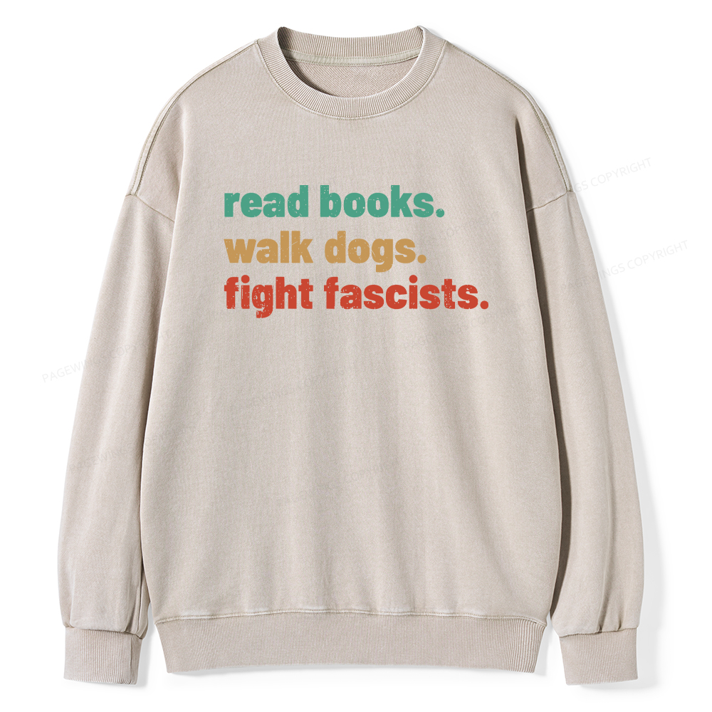 Pagewings Read Books Walk Dogs Fight Fascists Washed Sweatshirt