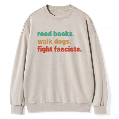Pagewings Read Books Walk Dogs Fight Fascists Washed Sweatshirt