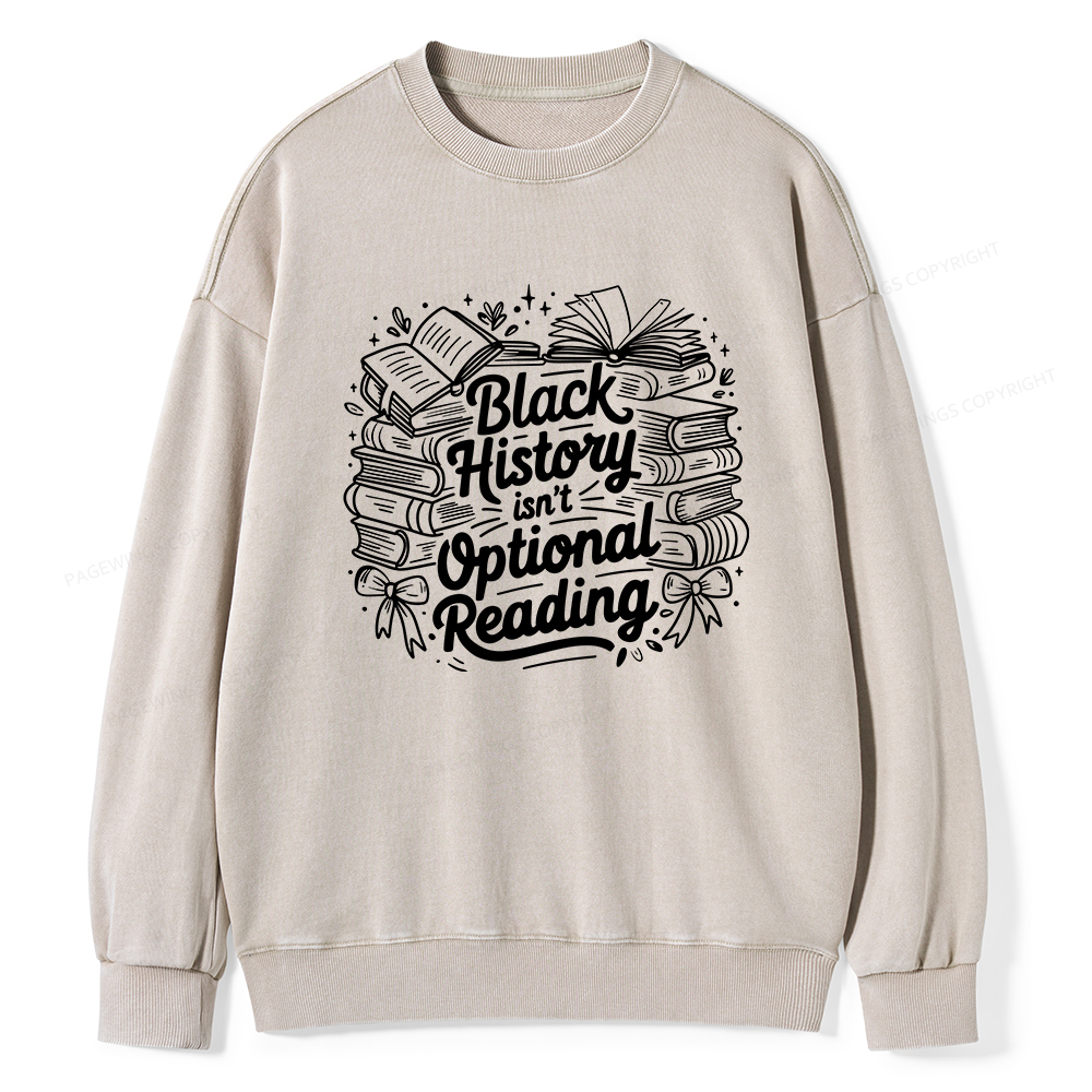 Pagewings Black History Isn’t Optional Reading Washed Sweatshirt