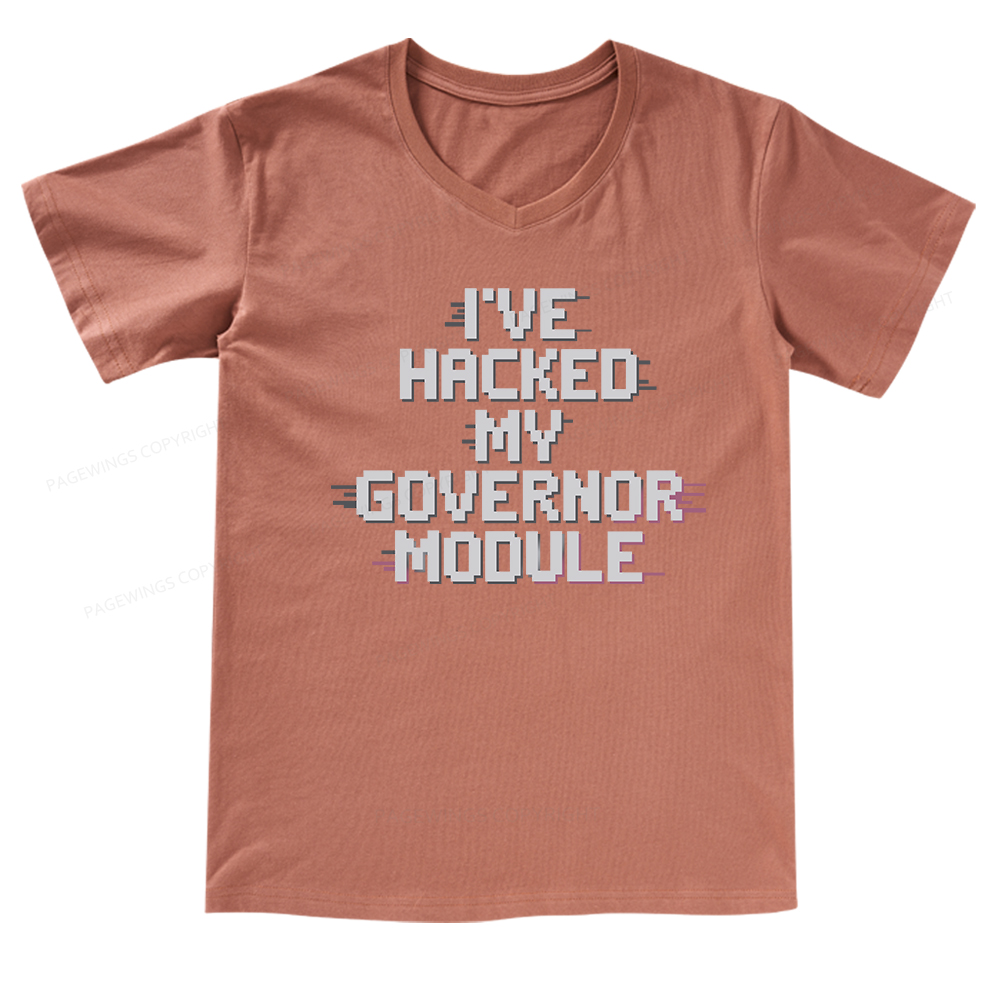 Pagewings I've Hacked My Governor Module V-neck T-shirt