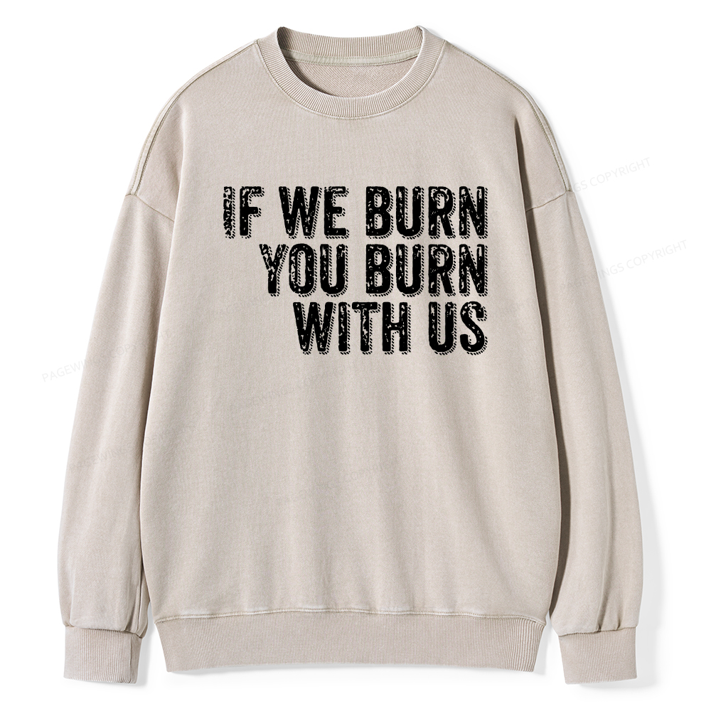 Pagewings If We Burn You Burn With Us Washed Sweatshirt