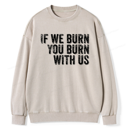 Pagewings If We Burn You Burn With Us Washed Sweatshirt
