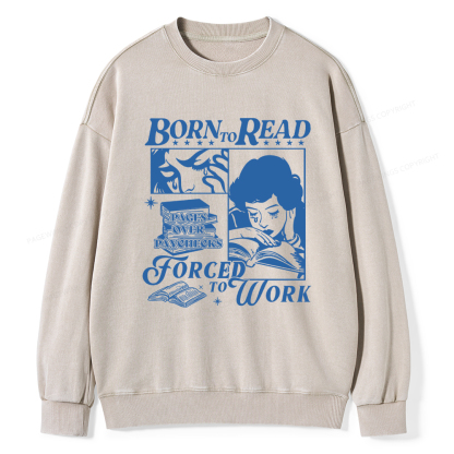 Pagewings Born To Read Forced To Work Washed Sweatshirt