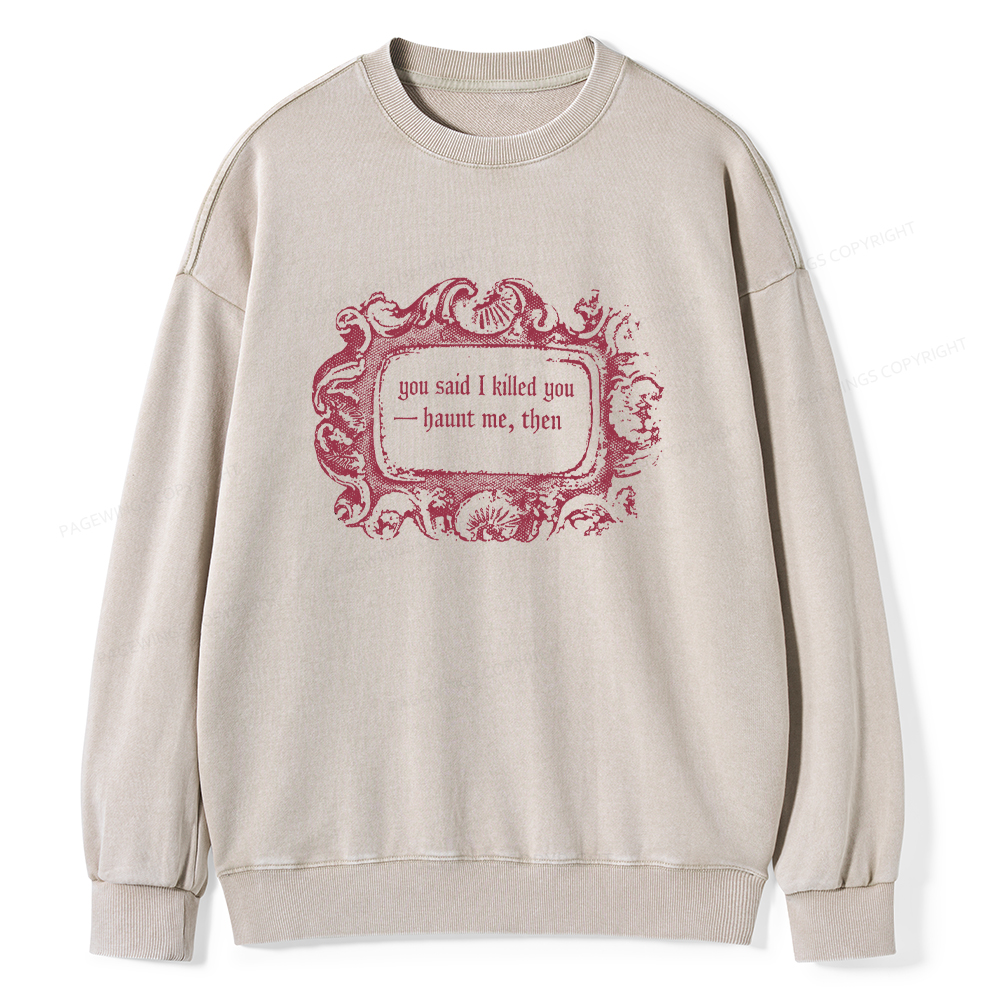 Pagewings Haunt Me Then Unisex Washed Sweatshirt
