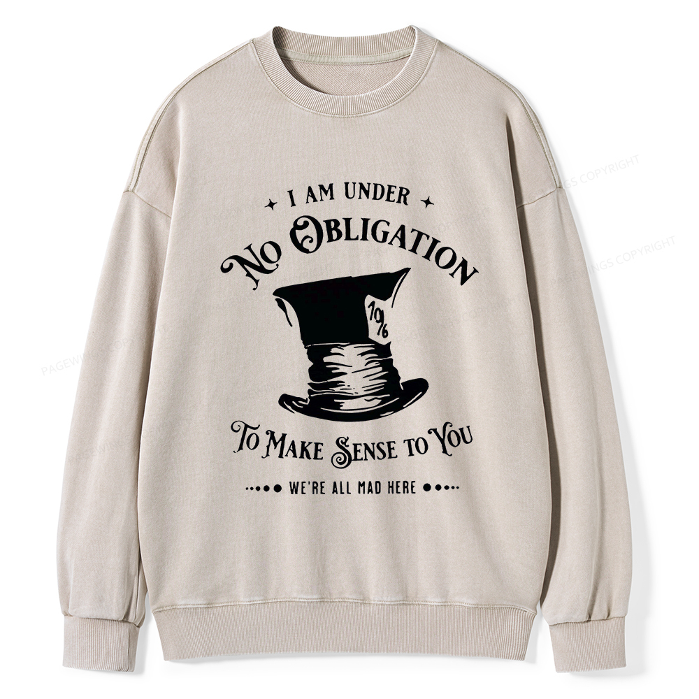 Pagewings I'm Under No Obligation To Make Sense To You Unisex Washed Sweatshirt