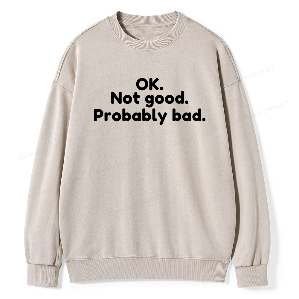Pagewings Ok Not Good Probably Bad Unisex Washed Sweatshirt