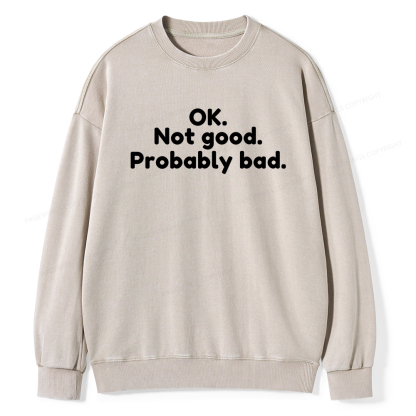 Pagewings Ok Not Good Probably Bad Unisex Washed Sweatshirt