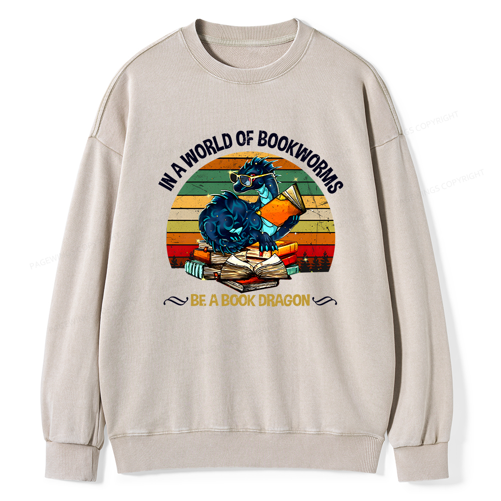 Pagewings In A World Of Bookworms Be A Book Dragon Unisex Washed Sweatshirt