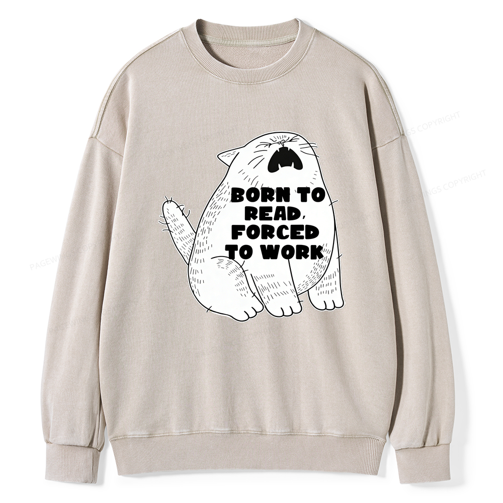 Pagewings Born To Read Forced To Work Unisex Washed Sweatshirt