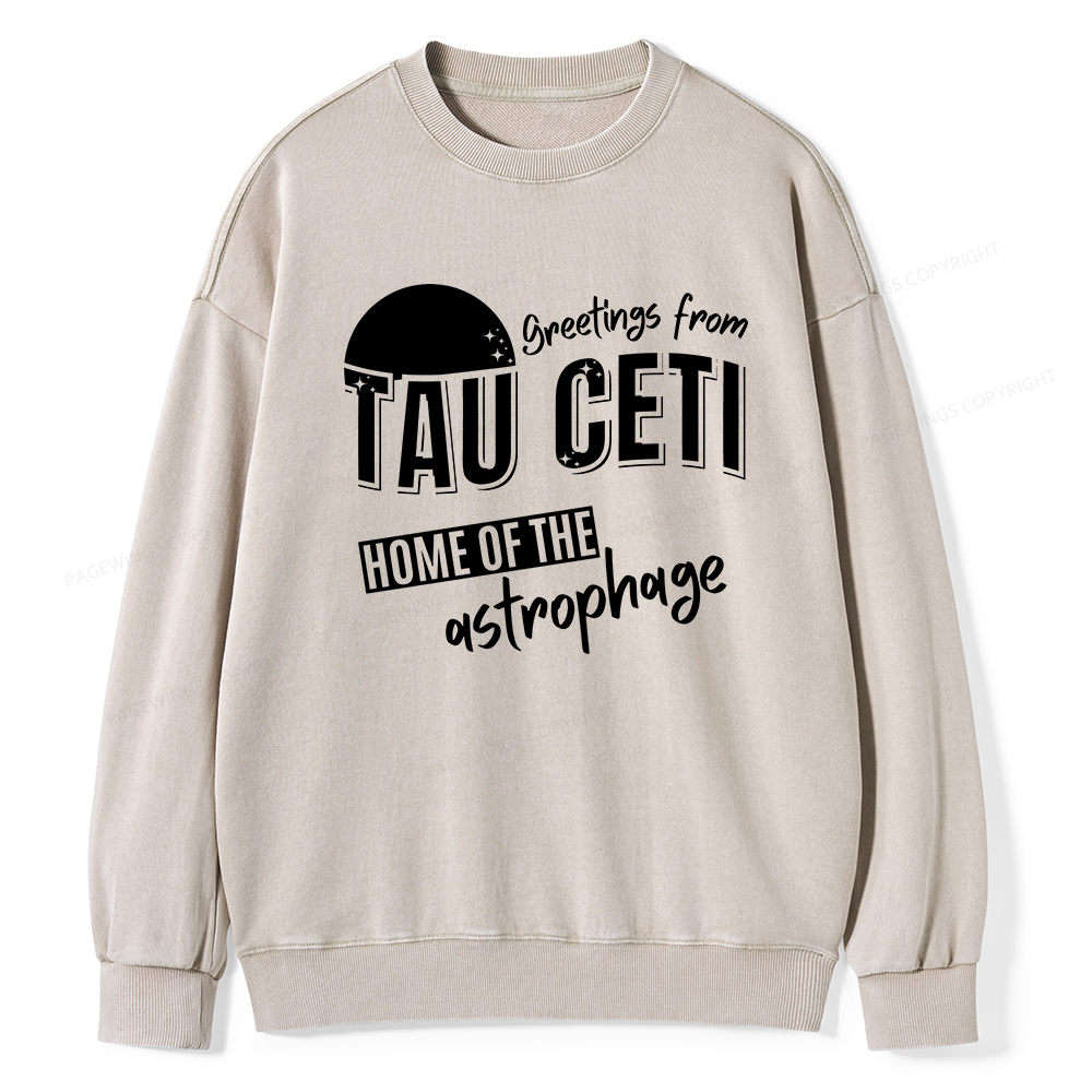 Pagewings Greetings From Tau Ceti Home Of The Astrophage Unisex Washed Sweatshirt