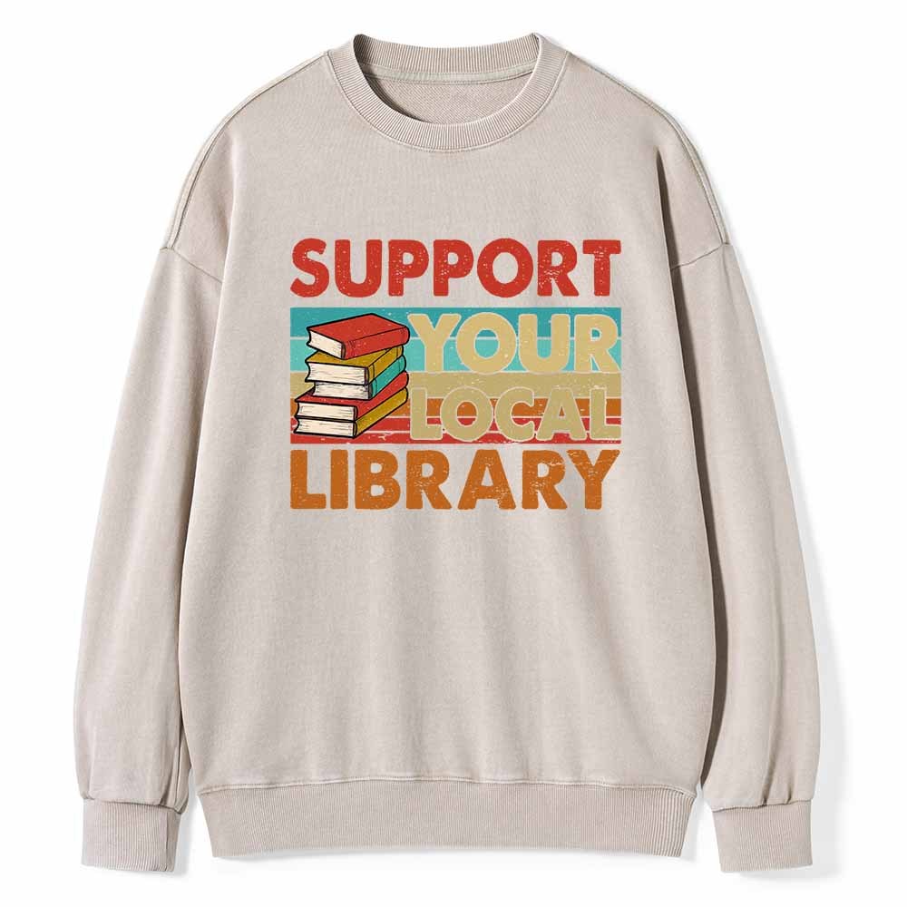 Pagewings Support Your Local Library Book Lover Student Shirt ltsp T-Shirt Unisex Washed Sweatshirt