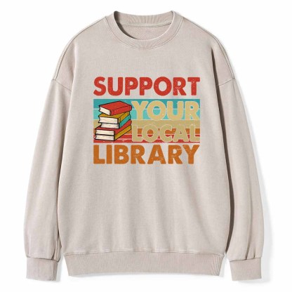 Pagewings Support Your Local Library Book Lover Student Shirt ltsp T-Shirt Unisex Washed Sweatshirt