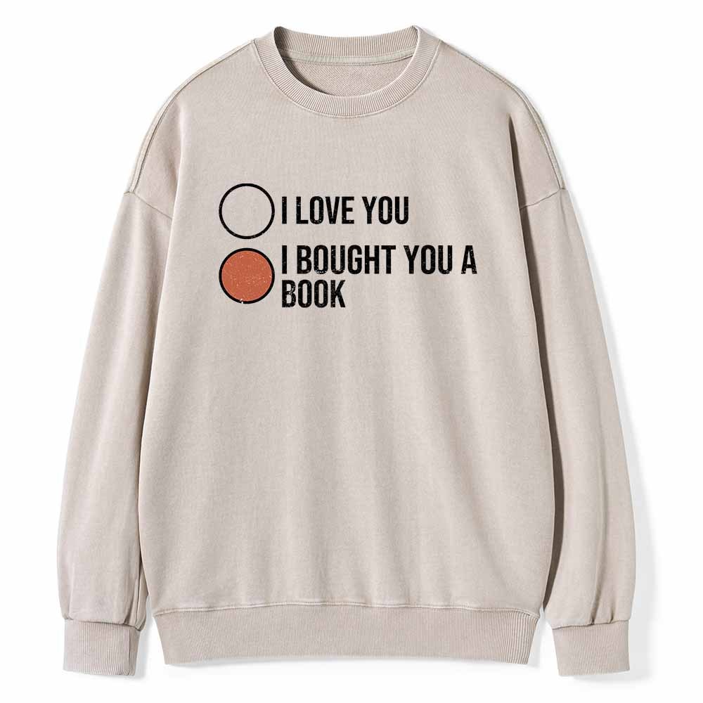 PagewingsI Bought You A Book Unisex Washed Sweatshirt