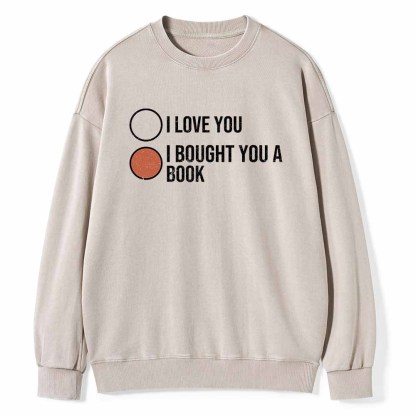 PagewingsI Bought You A Book Unisex Washed Sweatshirt