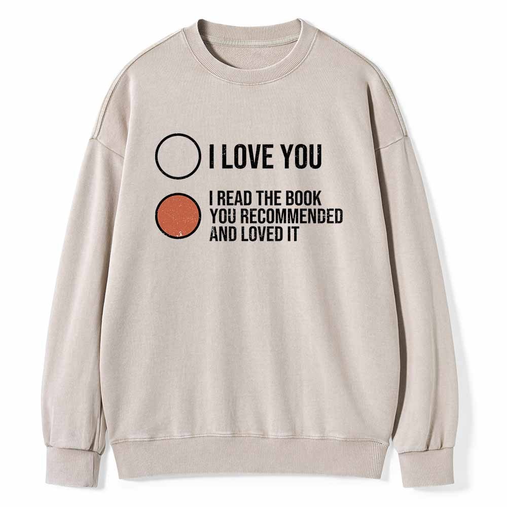 Pagewings I Read The Book You Recommended And Loved It Unisex Washed Sweatshirt