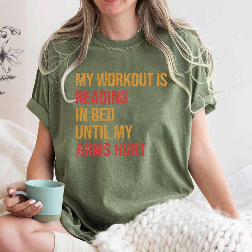 Pagewings My Workout Is Reading In Ben Until My Arms Hurt Unisex Washed T-shirt