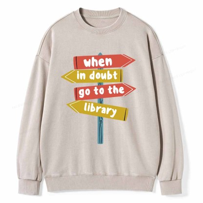 Pagewings When In Doubt Go To The Library T-Shirt Unisex Washed Sweatshirt