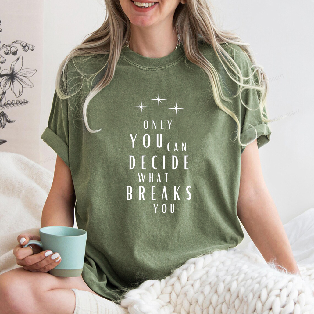 Pagewings Only You Can Decide What Breaks You  Unisex Washed T-shirt