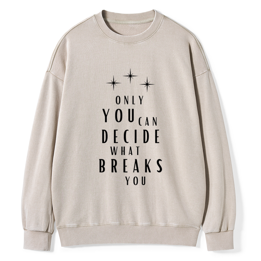 Pagewings Only You Can Decide What Breaks You Unisex Washed Sweatshirt