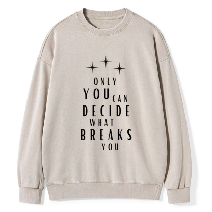 Pagewings Only You Can Decide What Breaks You Unisex Washed Sweatshirt
