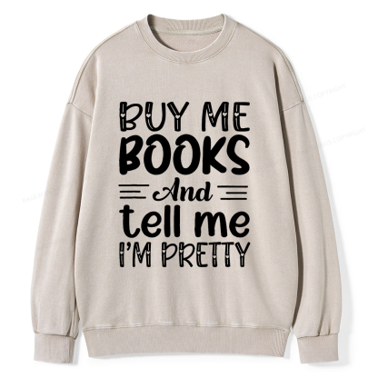 Pagewings Buy Me Books And Tell Me I'm Pretty Unisex Washed Sweatshirt