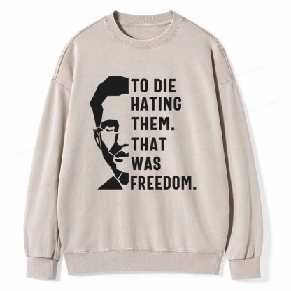 Pagewings To Die Hatine Them That Was Freedom Unisex Washed Sweatshirt
