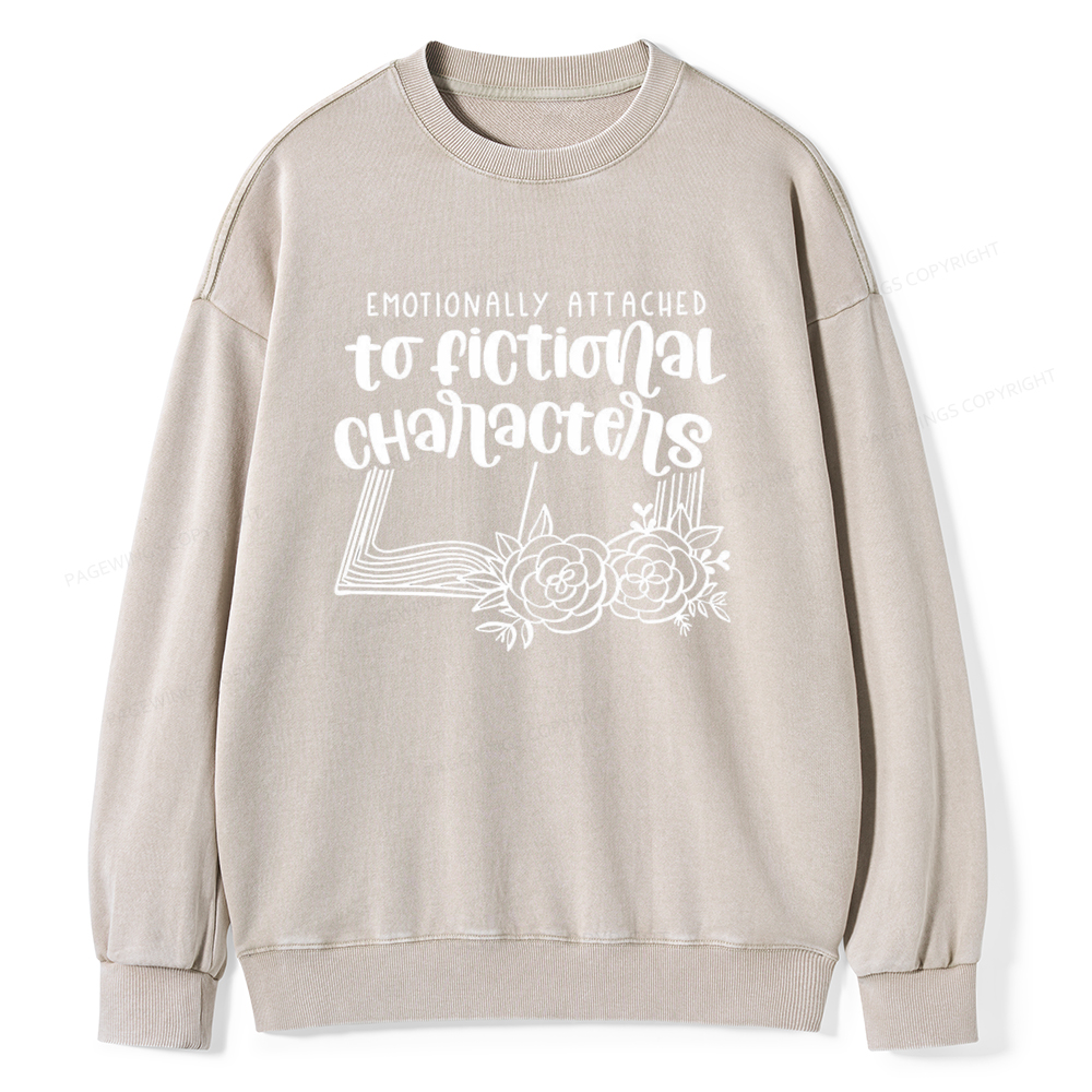 Pagewings Emotionally Attached To Fictional Characters Unisex Washed Sweatshirt