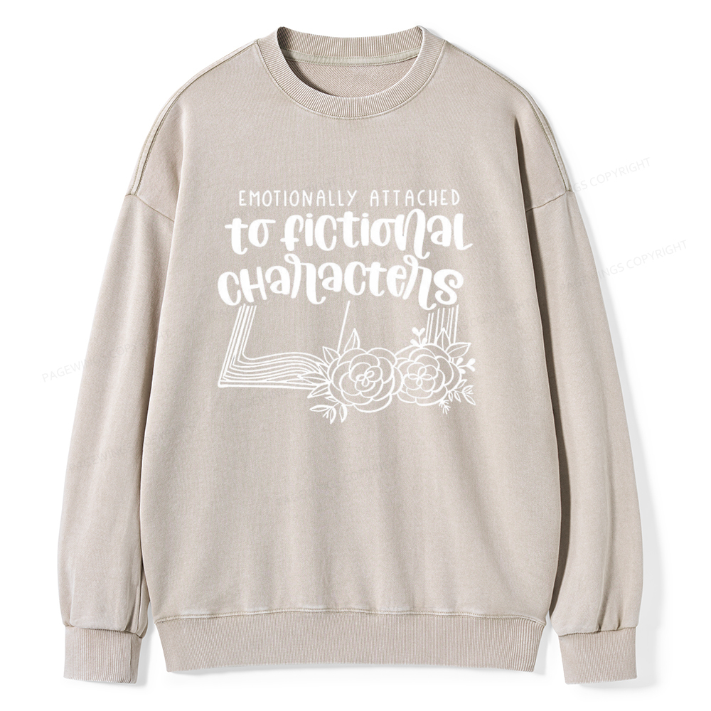 Pagewings Emotionally Attached To Fictional Characters Unisex Washed Sweatshirt