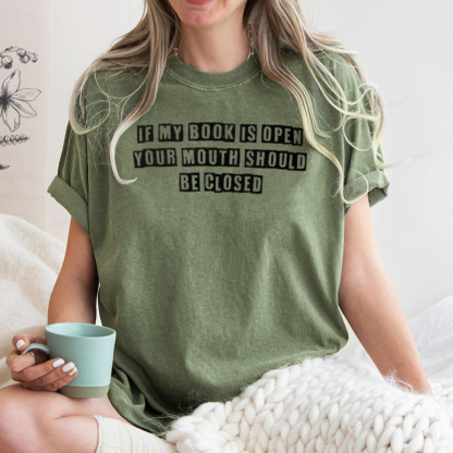 Pagewings If My Book Is Open Your Mouth Should Be Closed Unisex Washed T-shirt