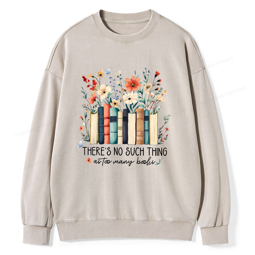 Pagewings There Is No Such Thing As Too Many Books  Unisex Washed Sweatshirt