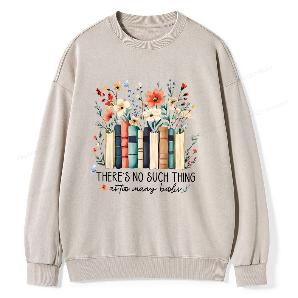Pagewings There Is No Such Thing As Too Many Books  Unisex Washed Sweatshirt