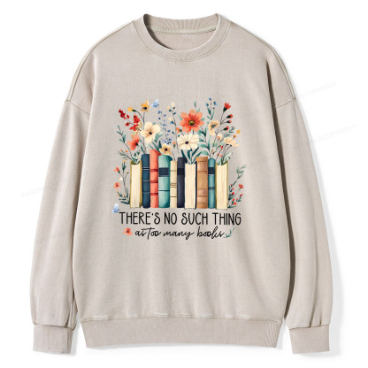 Pagewings There Is No Such Thing As Too Many Books  Unisex Washed Sweatshirt