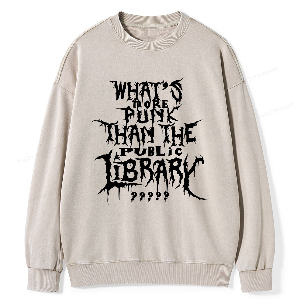 Pagewings What's More Punk Than The Public Library Unisex Washed Sweatshirt