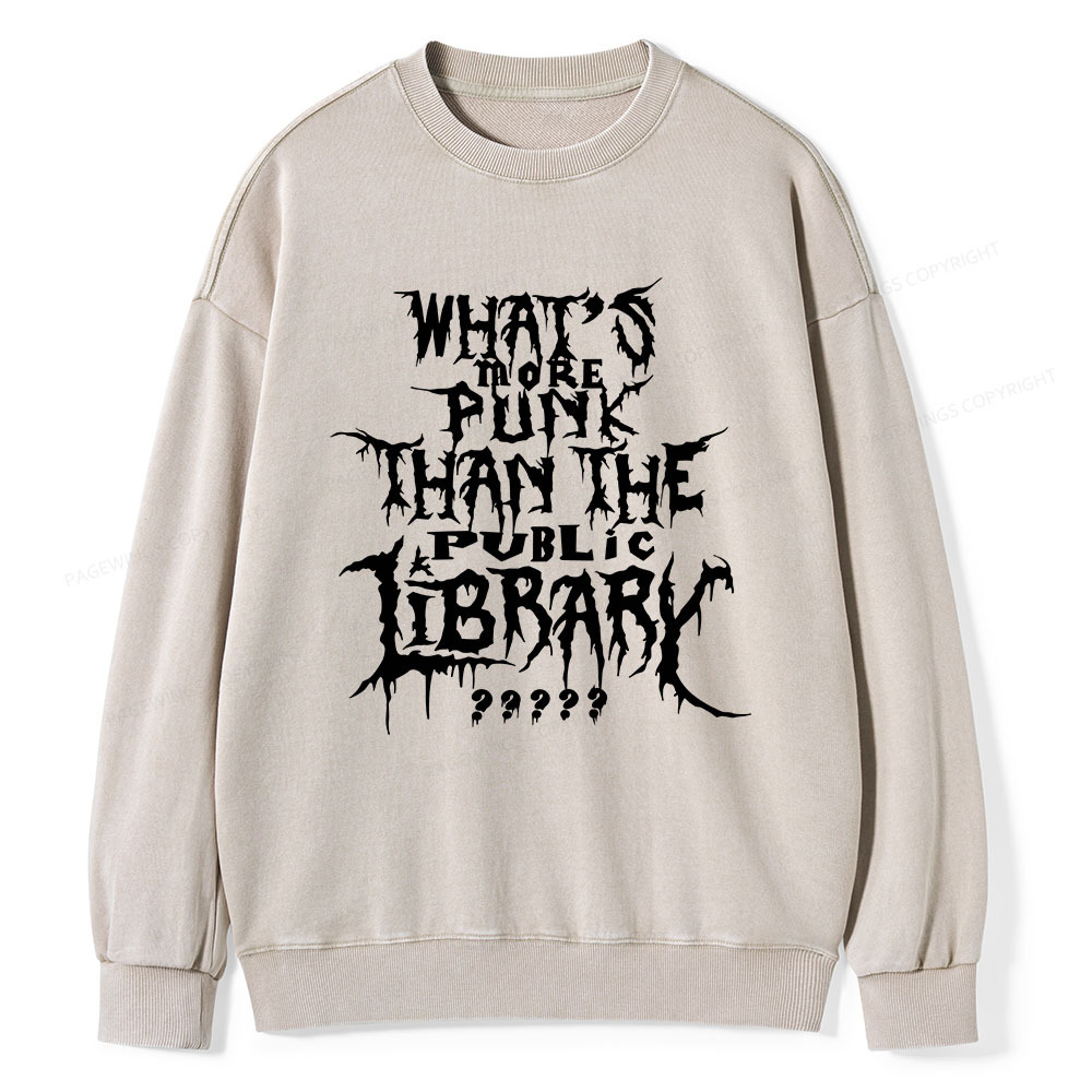 Pagewings What's More Punk Than The Public Library Unisex Washed Sweatshirt