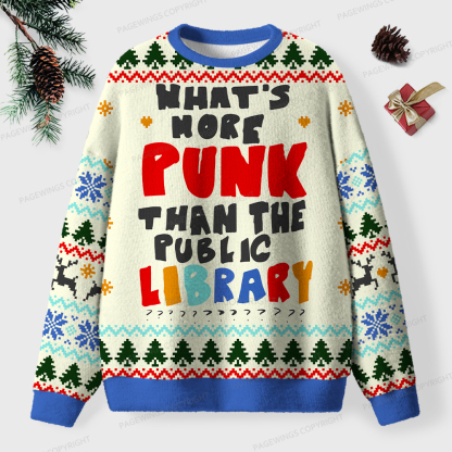 Pagewings What’s More Punk Than The Public Library Unisex Ugly Knit Sweatshirt