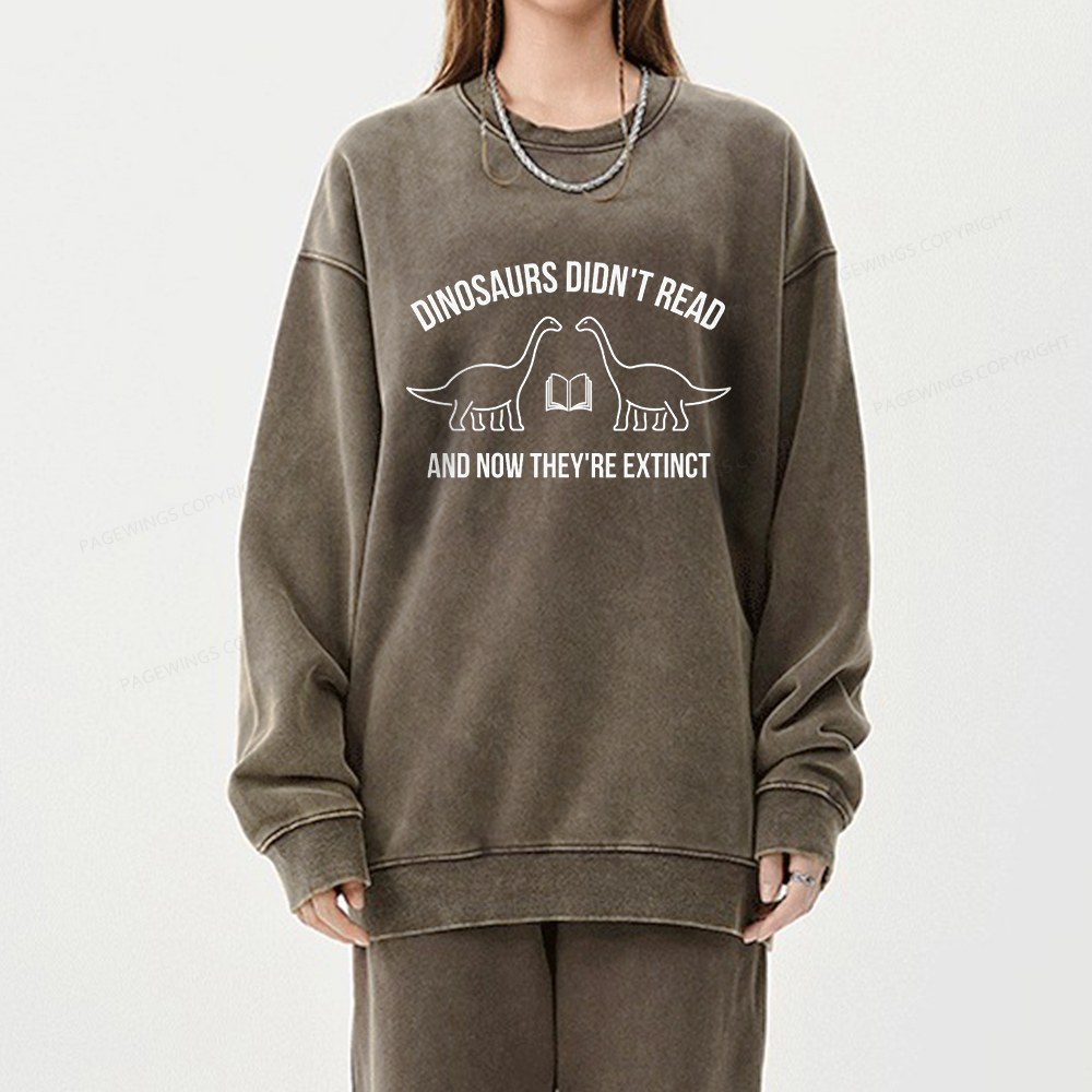 Pagewings Dinosaurs Didn't Read Unisex Washed Sweatshirt