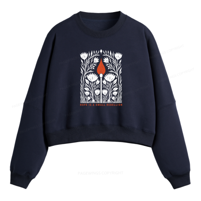Pagewings Hope Is A Small Rebellion Fleece Crop Sweatshirt