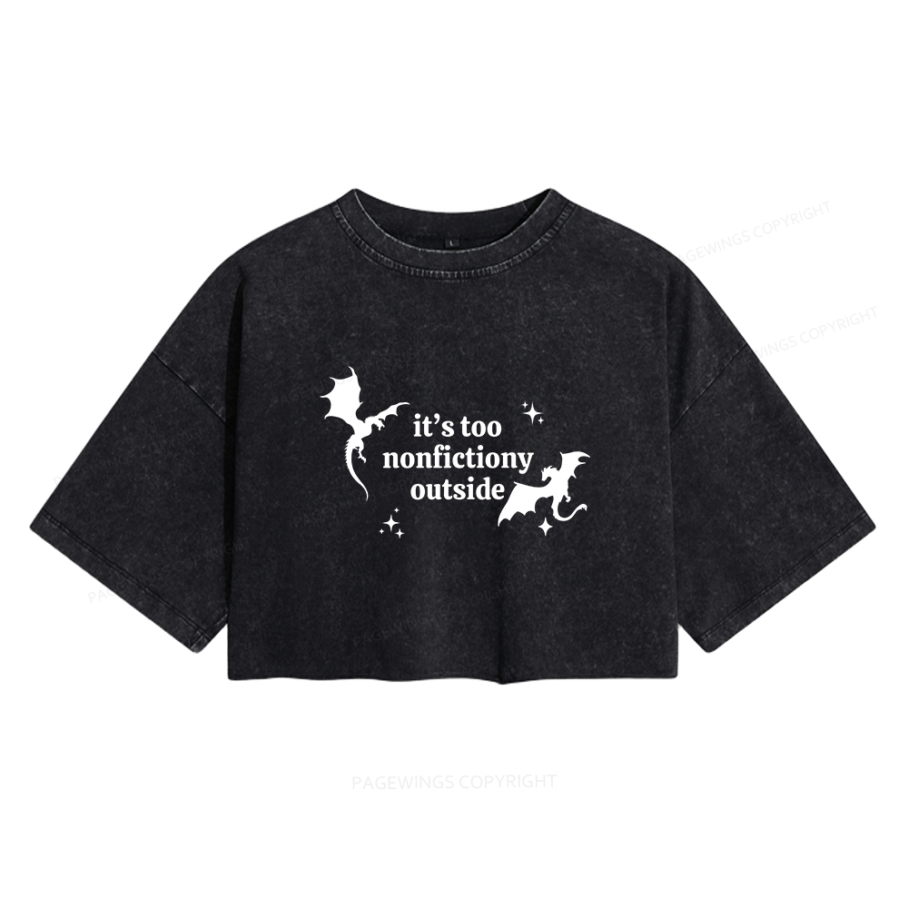 Pagewings It’s Too Nonfictiony Outside Women's Washed Cropped T-shirt