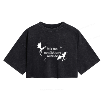Pagewings It’s Too Nonfictiony Outside Women's Washed Cropped T-shirt