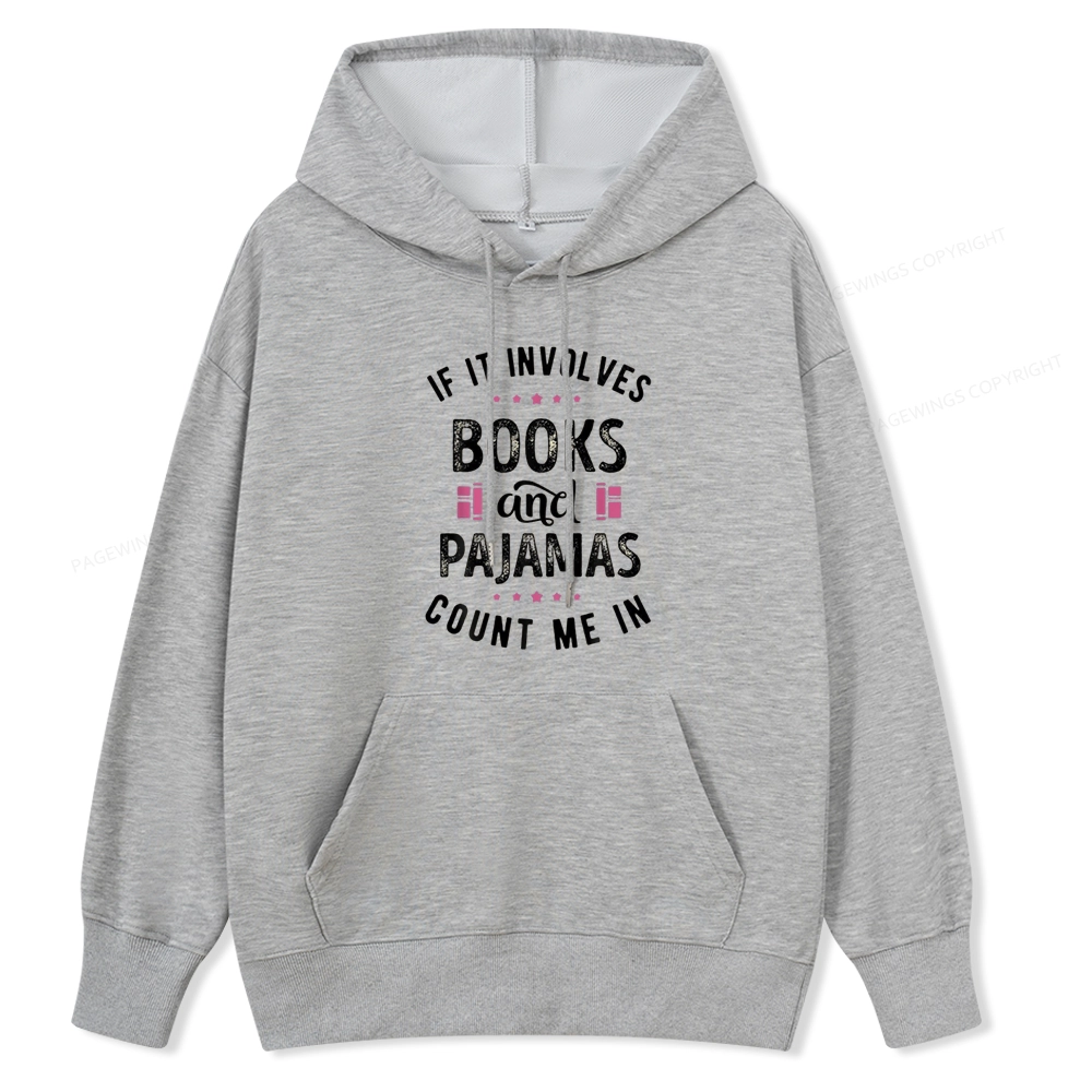 Pagewings If It Involves Books And Pajamas Count Me In Unisex Classic Hoodie