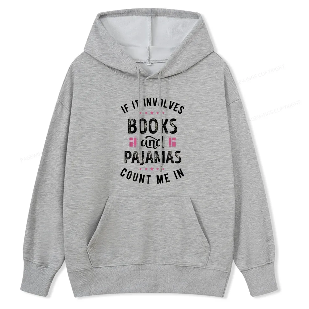 Pagewings If It Involves Books And Pajamas Count Me In Unisex Classic Hoodie