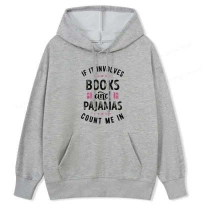 Pagewings If It Involves Books And Pajamas Count Me In Unisex Classic Hoodie