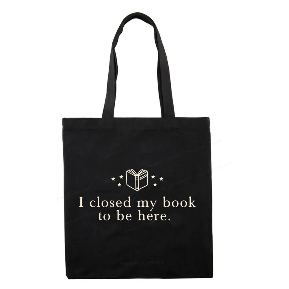 Pagewings I Closed My Book To Be Here Tote Bag